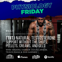 Physiology Friday: [TRT] Natural Testosterone Support Without the Shots, Pellets, Creams, and Gels w/ Anders Varner, Doug Larson, Travis Mash and Dan Garner Barbell Shrugged