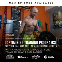 [OPTIMIZING TRAINING PROGRAMS] Why “One Size Fits All” Fails For Optimal Results w/ Anders Varner, Doug Larson, Travis Mash and Dan Garner Barbell Shrugged #658