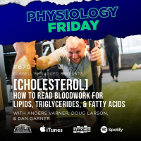 Physiology Friday: [Cholesterol] How to Read Bloodwork for Lipids, Triglycerides, and Fatty Acids w/ Anders Varner, Doug Larson, and Dan Garner Barbell Shrugged