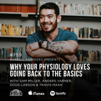 Why Your Physiology Loves Going Back to the Basics w/ Sam Miller, Anders Varner, Doug Larson, and Coach Travis Mash #759