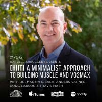 [HIIT] A Minimalist Approach to Building Muscle and Vo2Max w/ Dr. Martin Gibala, Anders Varner, Doug Larson, and Coach Travis Mash #756