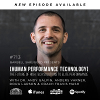 [Human Performance Technology] The Future of High Tech Solutions to Elite Performance w/ Dr. Andy Galpin, Anders Varner, Doug Larson, and Coach Travis Mash #713
