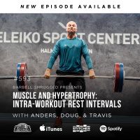 Intra-Workout Rest Intervals to Build Muscle w/ Anders Varner, Doug Larson, and Coach Travis Mash Barbell Shrugged #593