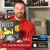 Squat University, Mechanics of Strength, and Rebuilding Milo w/ Dr. Aaron Horschig, Anders Varner, Doug Larson, and Coach Travis Mash - Barbell Shrugged #541