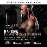 [Farting] Exploring the Science of Passing Gas w/ Dan Garner, Anders Varner, Doug Larson, and Coach Travis Mash #685