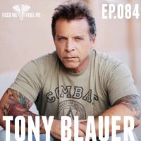 Feed Me Fuel Me — Know Fear w/ Tony Blauer  — 84