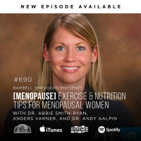 [Menopause] Exercise and Nutrition Tips for Menopausal Women w/ Dr. Abbie Smith-Ryan, Anders Varner, and Dr Andy Galpin #690