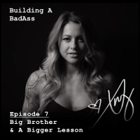 Building A Badass  — Big Brother  A Bigger Lesson  — 7