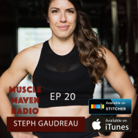 Why Evolving (in fitness, and in life) Is Scary But Worth It, with Steph Gaudreau — Muscle Maven Radio Episode #20