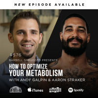 Decoding the Mystery of Your Metabolism w/ Aaron Straker, Dr. Andy Galpin, Anders Varner, Doug Larson, and Coach Travis Mash Barbell Shrugged #576