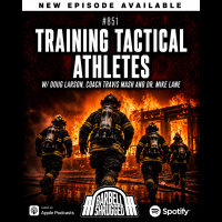 Training Tactical Athletes w/ Doug Larson, Coach Travis Mash and Dr. Mike Lane #851