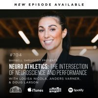 Neuro Athletics: The Intersection of Neuroscience and Performance w/ Louisa Nicola, Anders Varner, and Doug Larson #704