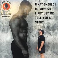 What Should I Do With My Life? Let Me Tell You A Story…— Real Chalk #102