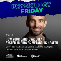 Physiology Friday: How Your Cardiovascular System Improves Metabolic Health w/ Dr. Nathan Jenkins, Anders Varner, Doug Larson, and Travis Mash