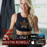 Attitude Is Everything: Learning From Pro Bodybuilder and Marathon Runner Kristin Rowell — Muscle Maven Radio Episode #27