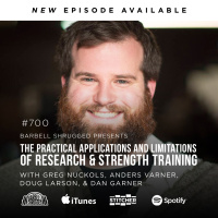 The Practical Applications and Limitations of Research and Strength Training w/ Greg Nuckols, Anders Varner, Doug Larson, and Dan Garner #700