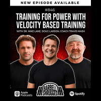 Training for Power with Velocity Based Training w/Doug Larson, Travis Mash  Dr. Mike Lane #846