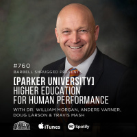 [Parker University] Higher Education for Human Performance: w/ Dr. William Morgan, Anders Varner, Doug Larson, and Coach Travis Mash #760
