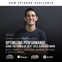 Optimizing Performance Using the Power of Heat, Cold, and Breath Work w/ Coach PJ Nestler Anders Varner, and Doug Larson #702