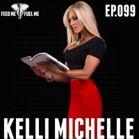 Feed Me Fuel Me  — Keep Moving Forward w/ Kelli Michelle  — 99
