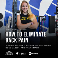 How to Eliminate Back Pain w/ Dr. Melissa Capurro, Anders Varner, Doug Larson, and Travis Mash #813