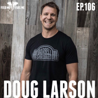 Feed Me Fuel Me  — Shrugged Collective w/ Doug Larson  — 106