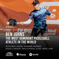 Ben Johns - The Most Dominant Pickleball Athlete In The World #826