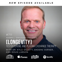 [Longevity] Testosterone and Plasma Exchange Therapy w/ Dr. Paul Savage, Anders Varner, and Doug Larson #711