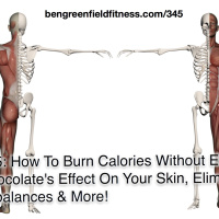 345: How To Burn Calories Without Exercising, Chocolates Effect On Your Skin, Eliminating Muscle Imbalances  More!