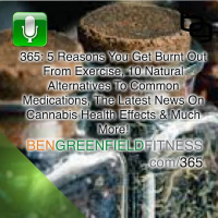 5 Reasons You Get Burnt Out From Exercise, 10 Natural Alternatives To Common Medications, The Latest News On Cannabis Health Effects  Much More!