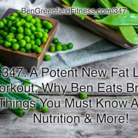 347: A Potent New Fat Loss Workout, Why Ben Eats Bread, 5 Things You Must Know About Nutrition  More!