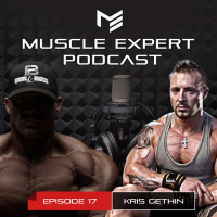 Muscle Expert Podcast 017 - Kris Gethin
