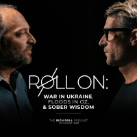Roll On: War In Ukraine, Floods In Oz,  Sober Wisdom