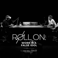 Roll On: Work Is a False Idol