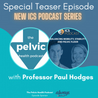 New ICS Podcast Teaser with Prof Paul Hodges on Balancing Mobility, Stability and the Pelvic Floor