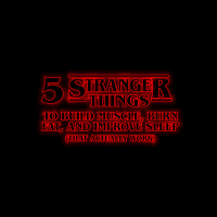 278: 5 Stranger Things That Build Muscle, Burn Fat  Improve Sleep (That Actually Work) with Ted Ryce