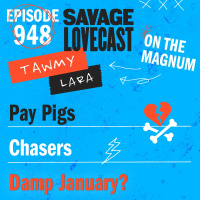 Savage Lovecast Episode 948
