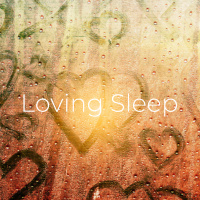 Episode 69: Loving Sleep