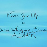 Never Give Up~Supportive GF ASMR