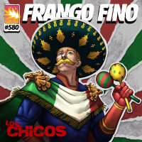 FRANGO FINO 580 | FIM DE THE BOYS E DERIVADOS