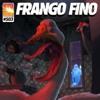 FRANGO FINO 503 | ESPECIAL DE HALLOWEEN – MEDOS DA VIDA ADULTA