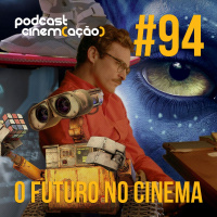 #94: O Futuro no Cinema