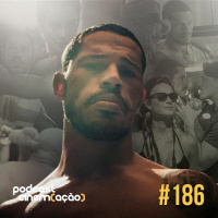 #186: Mais Forte que o Mundo: A História de José Aldo