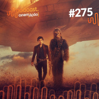 #275: Han Solo: Uma História Star Wars