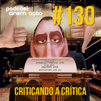 #130: Criticando a Crítica