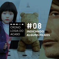 Cronologia do Acaso #08: Indicando alguns filmes