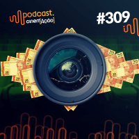 #309: A Lei Rouanet e a Produção Audiovisual