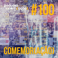 #100: Comemor(ação)
