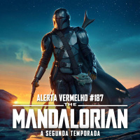 Alerta Vermelho #187 - The Mandalorian: A Segunda Temporada