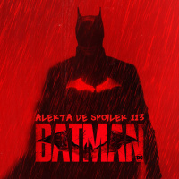 Alerta de Spoiler #113 - Batman